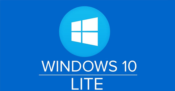 Windows 10 Lite là gì? Khác gì với Windows 10? Nên chọn phiên bản nào?